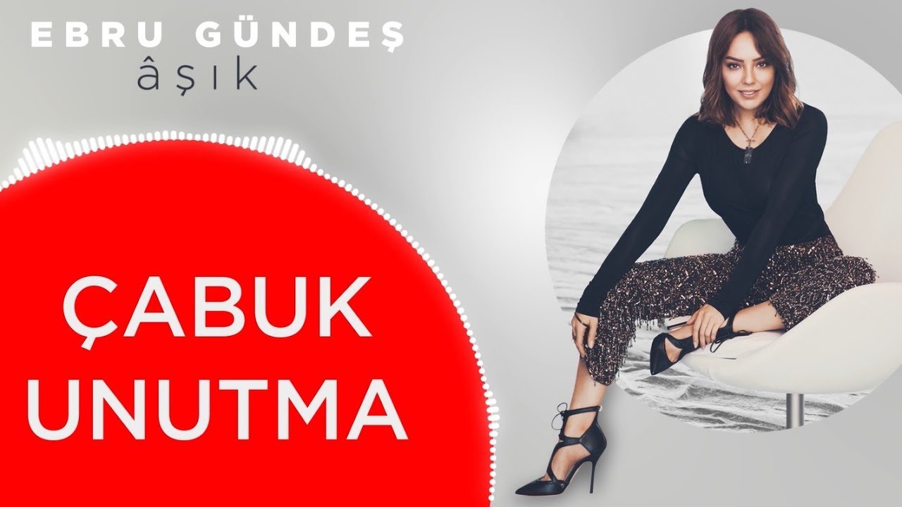 06 - Ebru Gündeş - Çabuk Unutma (Lyric Video) Mp3 İndir