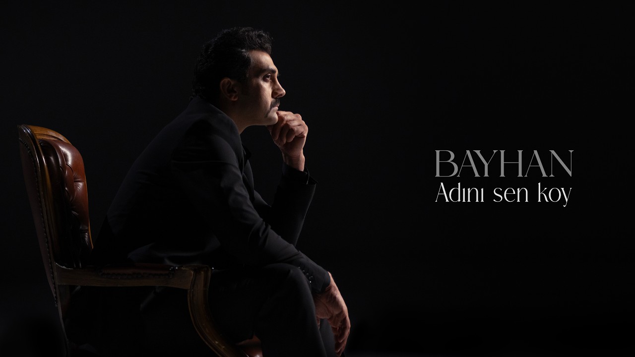 Bayhan - Adını Sen Koy (Official Video) Mp3 İndir