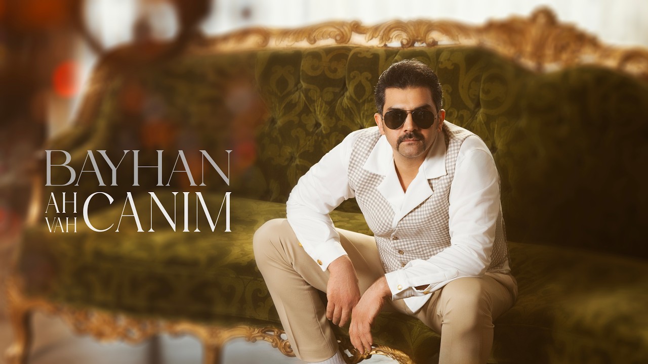 Bayhan - Ah Canım Vah Canım (Official Video) Mp3 İndir