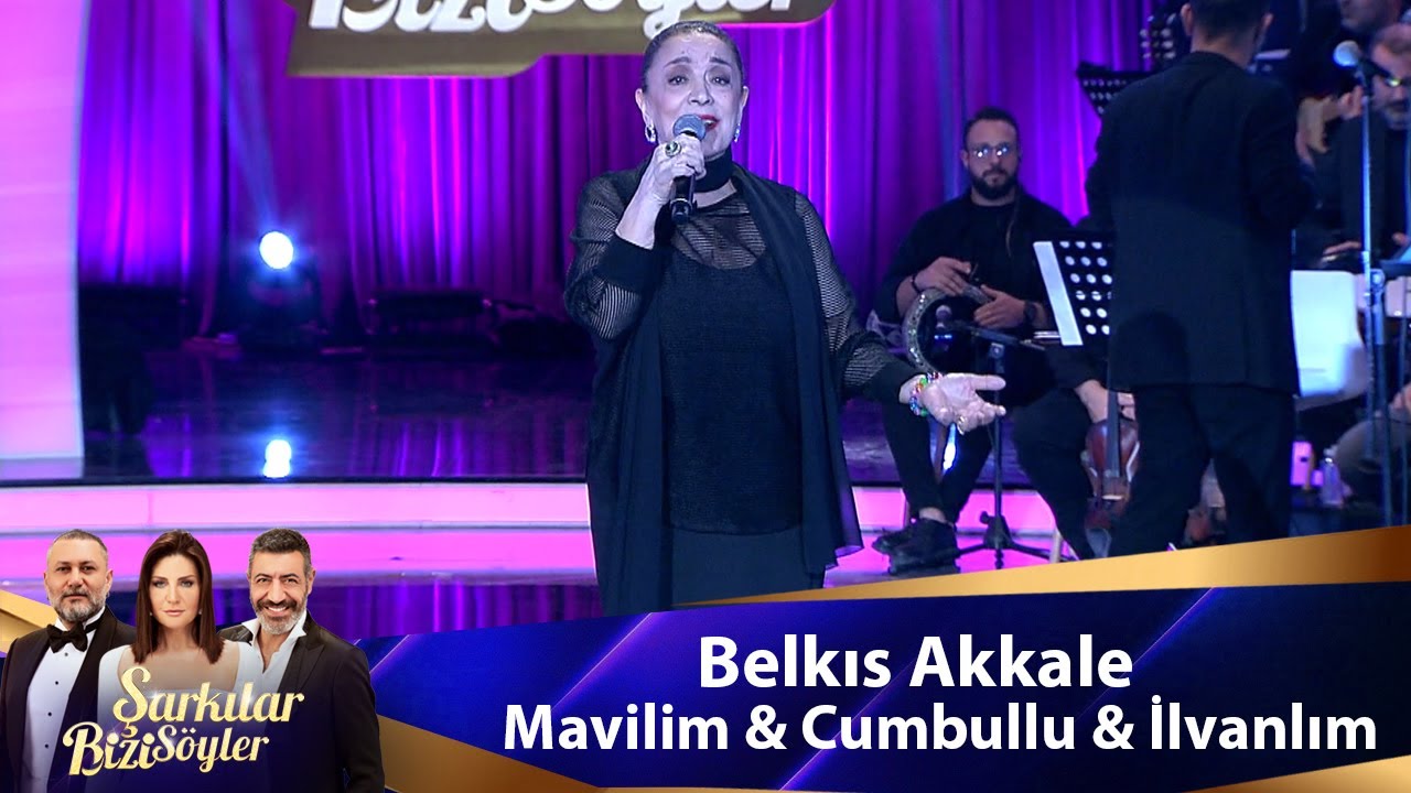 Belkıs Akkale - MAVİLİM & CUMBULLU & İLVANLIM Mp3 İndir