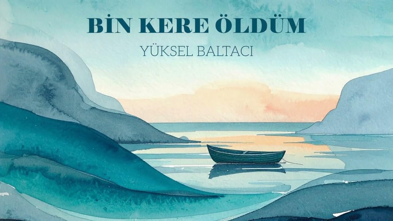 BİN KERE ÖLDÜM / SÖZ-MÜZİK: YÜKSEL BALTACI Mp3 İndir