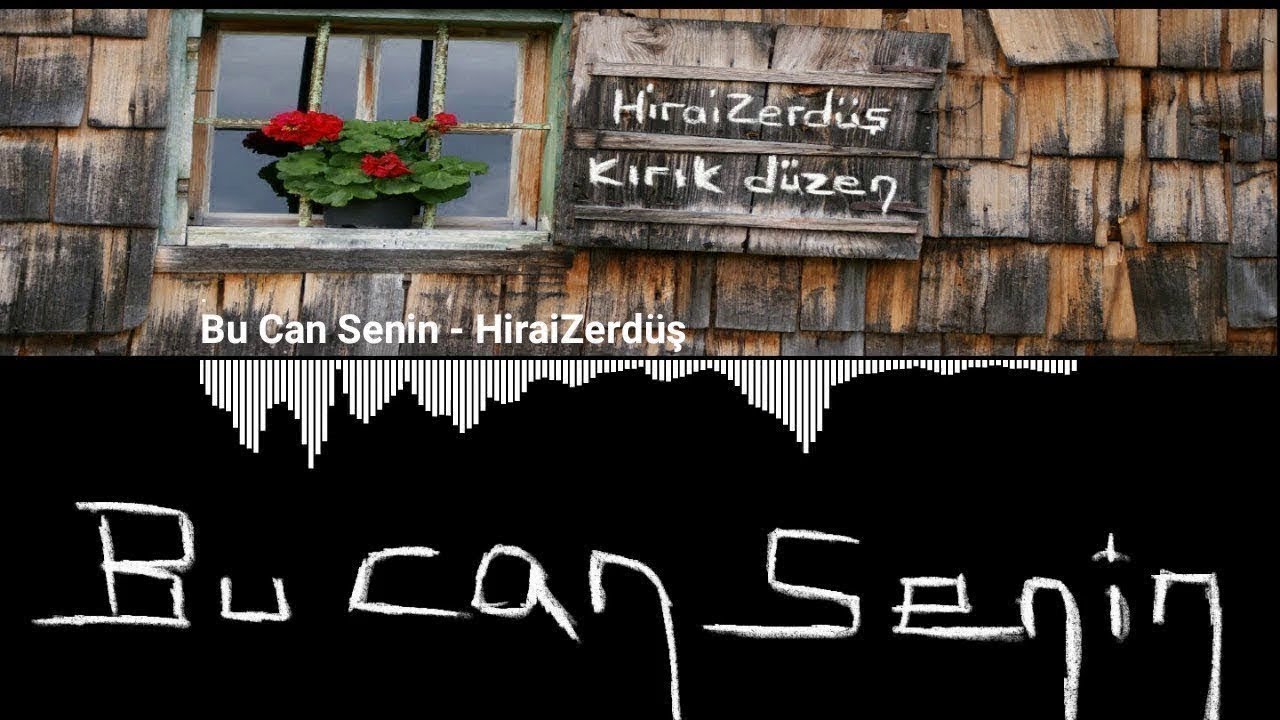 Bu can senin - Hiraizerdüş Mp3 İndir
