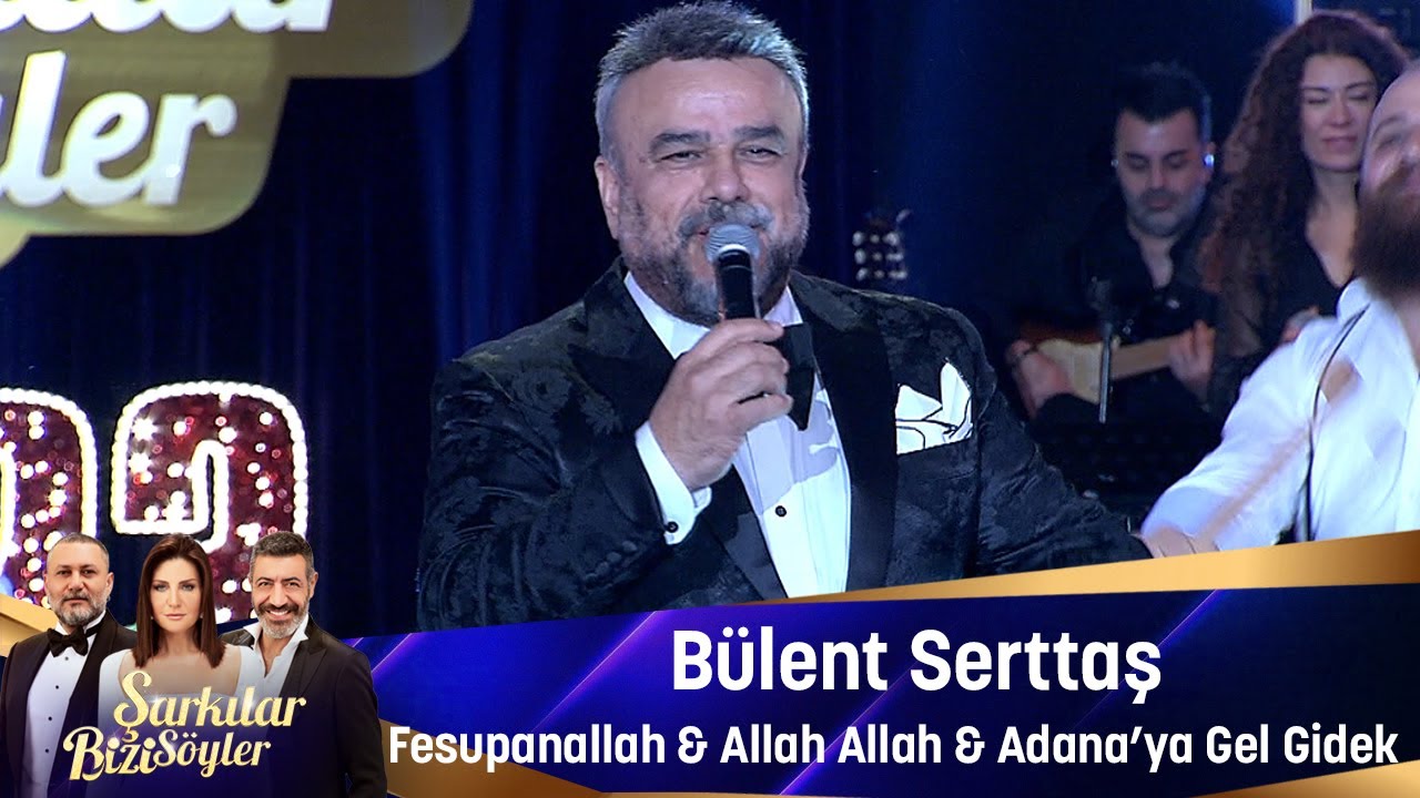 Bülent Serttaş - FESUPHANALLAH & ALLAH ALLAH & ADANAYA GEL GİDEK Mp3 İndir