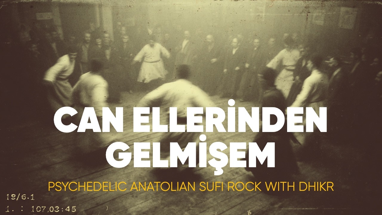 Can Ellerinden Gelmişem | Psychedelic Anatolian Sufi Rock with Dhikr Mp3 İndir
