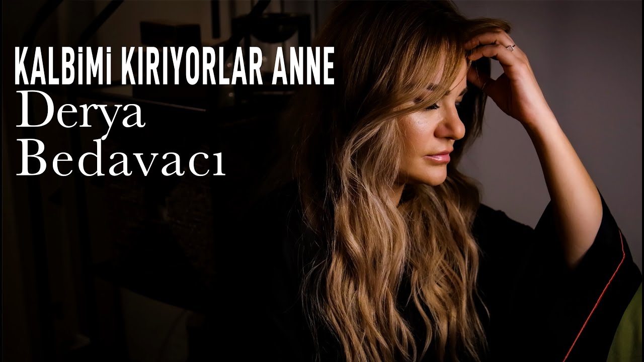 Derya Bedavacı - Kalbimi Kırıyorlar Anne Mp3 İndir