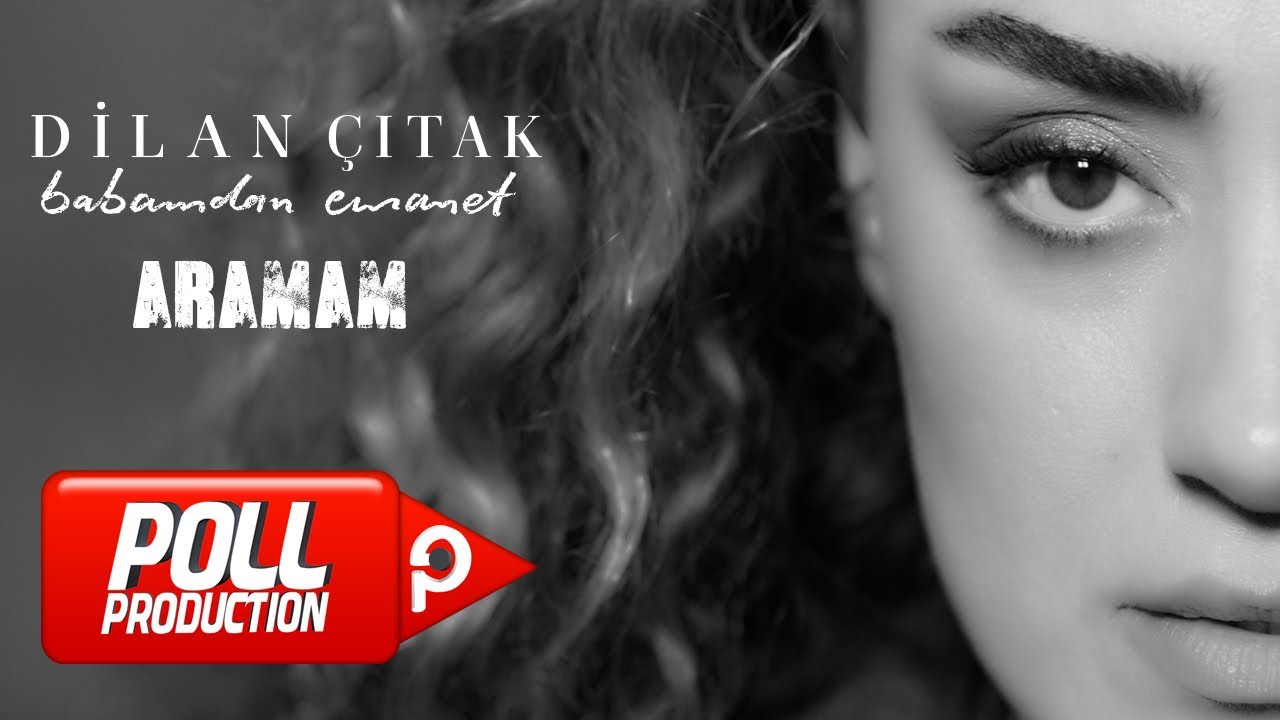 Dilan Çıtak - Aramam - (Official Video) Mp3 İndir