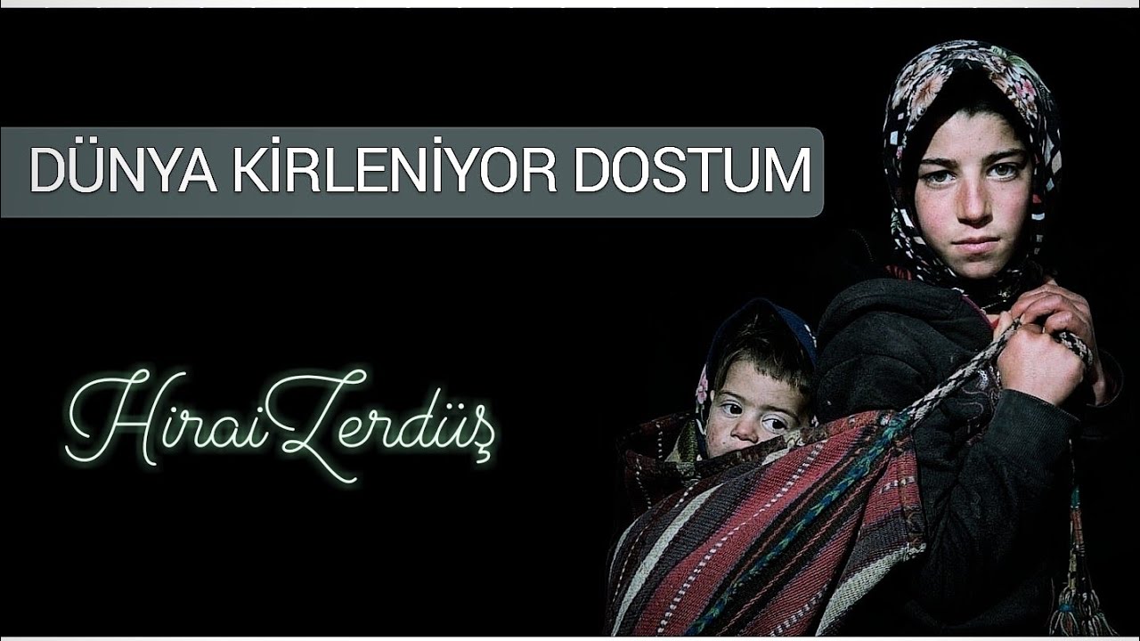 Dünya kirleniyor dostum - HiraiZerdüş Mp3 İndir