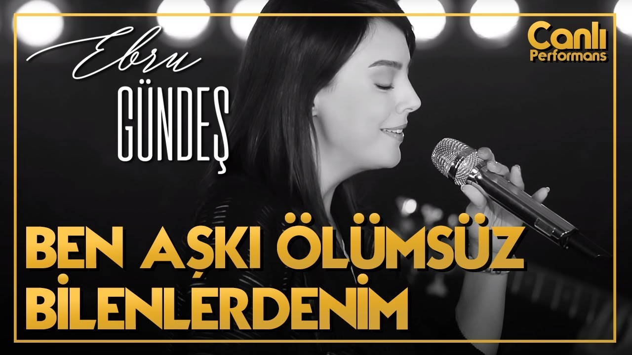 Ebru Gündeş - Ben Aşkı Ölümsüz Bilenlerdenim (Canlı Performans) Mp3 İndir