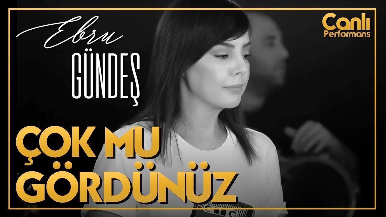 Ebru Gündeş - Çok Mu Gördünüz (Canlı Performans) Mp3 İndir