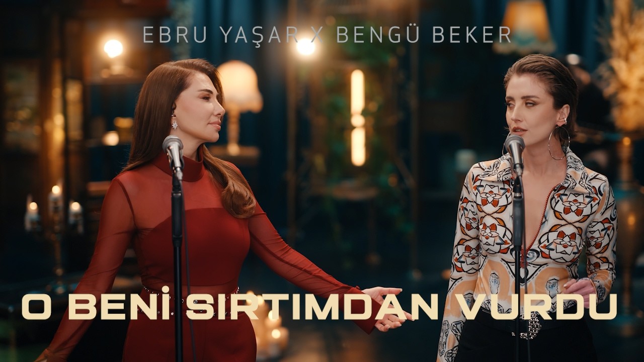 Ebru Yaşar X Bengü Beker - O Beni Sırtımdan Vurdu (Akustik) Mp3 İndir