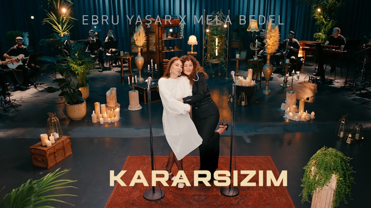 Ebru Yaşar X Mela Bedel - Kararsızım (Akustik) Mp3 İndir