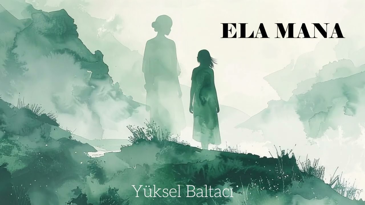 ELA MANA Söz&Müzik: Yüksel BALTACI Mp3 İndir