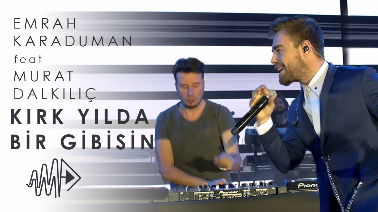 Emrah Karaduman feat. Murat Dalkılıç - Kırk Yılda Bir Gibisin I Orijinal Video Mp3 İndir