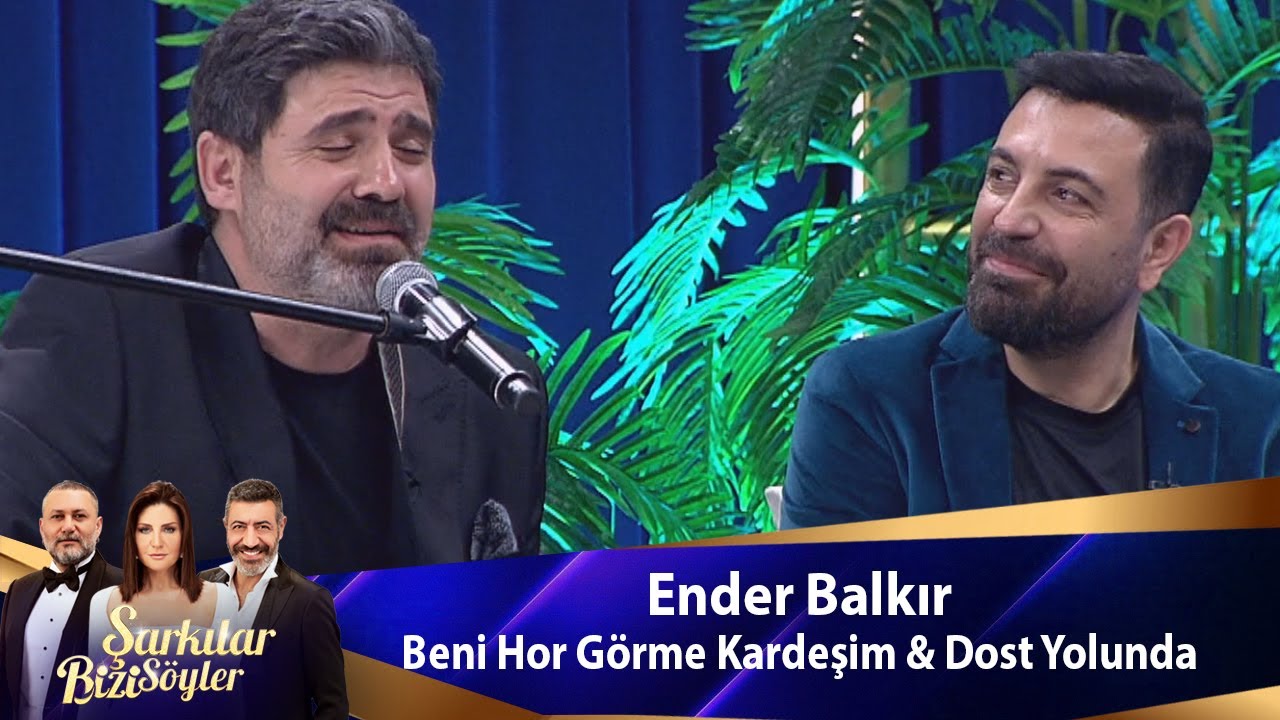 Ender Balkır - BENİ HOR GÖRME KARDEŞİM DOST YOLUNDA Mp3 İndir