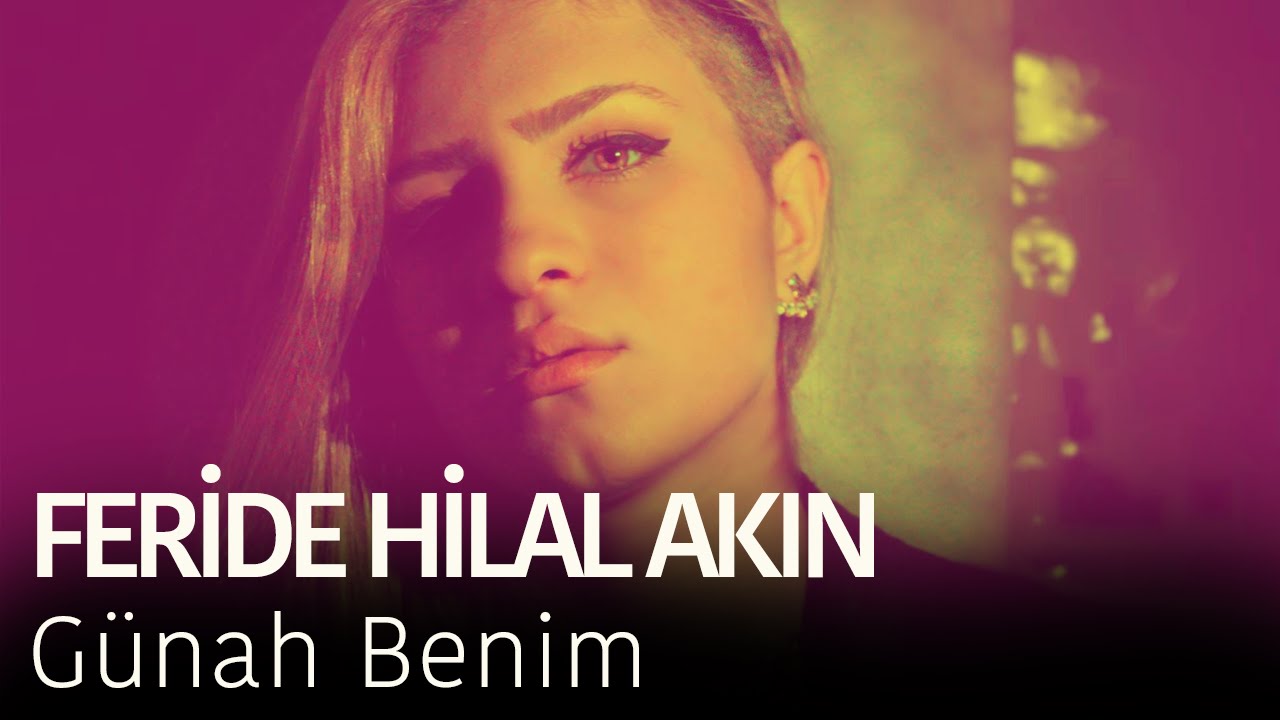 Feride Hilal Akın - Günah Benim Mp3 İndir