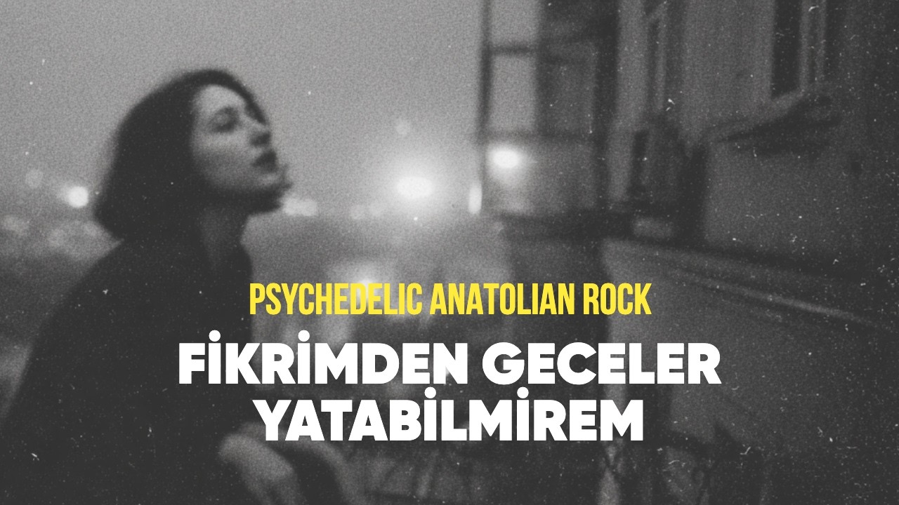 Fikrimden Geceler Yatabilmirem | Psychedelic Anatolian Rock Cover Mp3 İndir