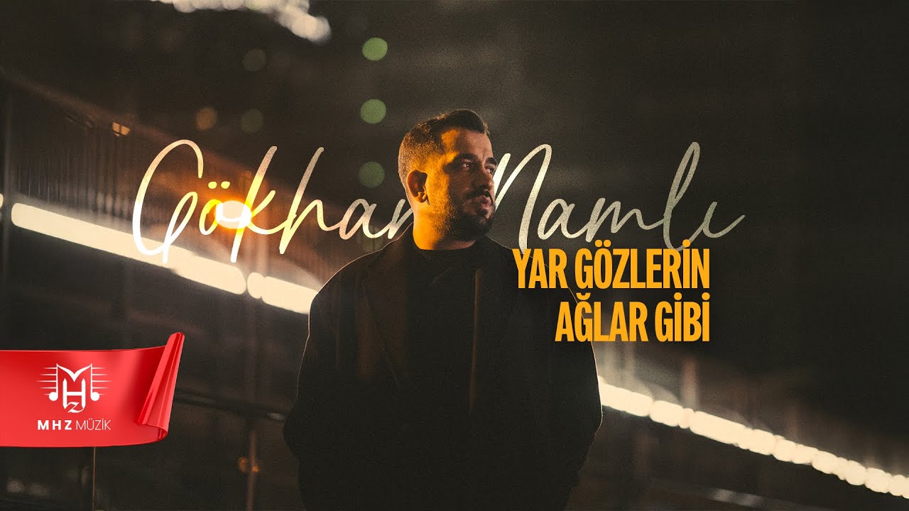 Gökhan Namlı - Yar Gözlerin Ağlar Gibi (Official Video) Mp3 İndir