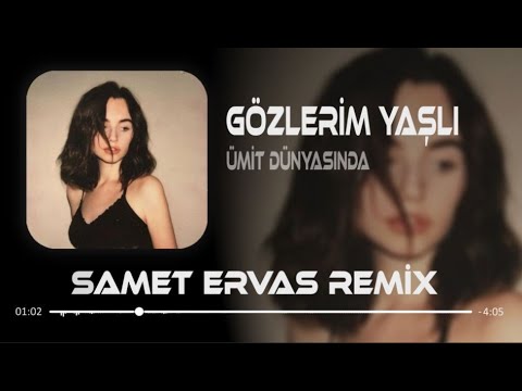 Gözlerim Yaşlı ( Deep House Remix ) Ümit Dünyasında Ben Adım Adım Gezer Dolaşırım | Samet Ervas Mp3 İndir