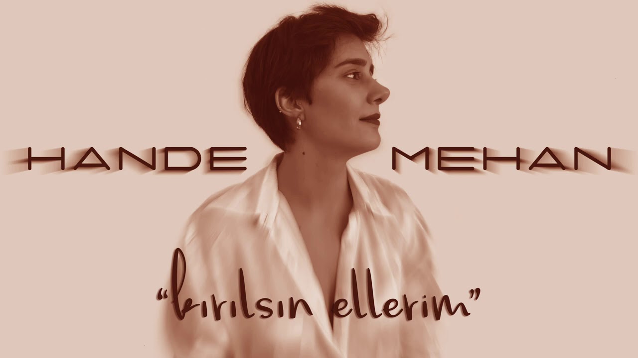 Hande Mehan - Kırılsın Ellerim Mp3 İndir