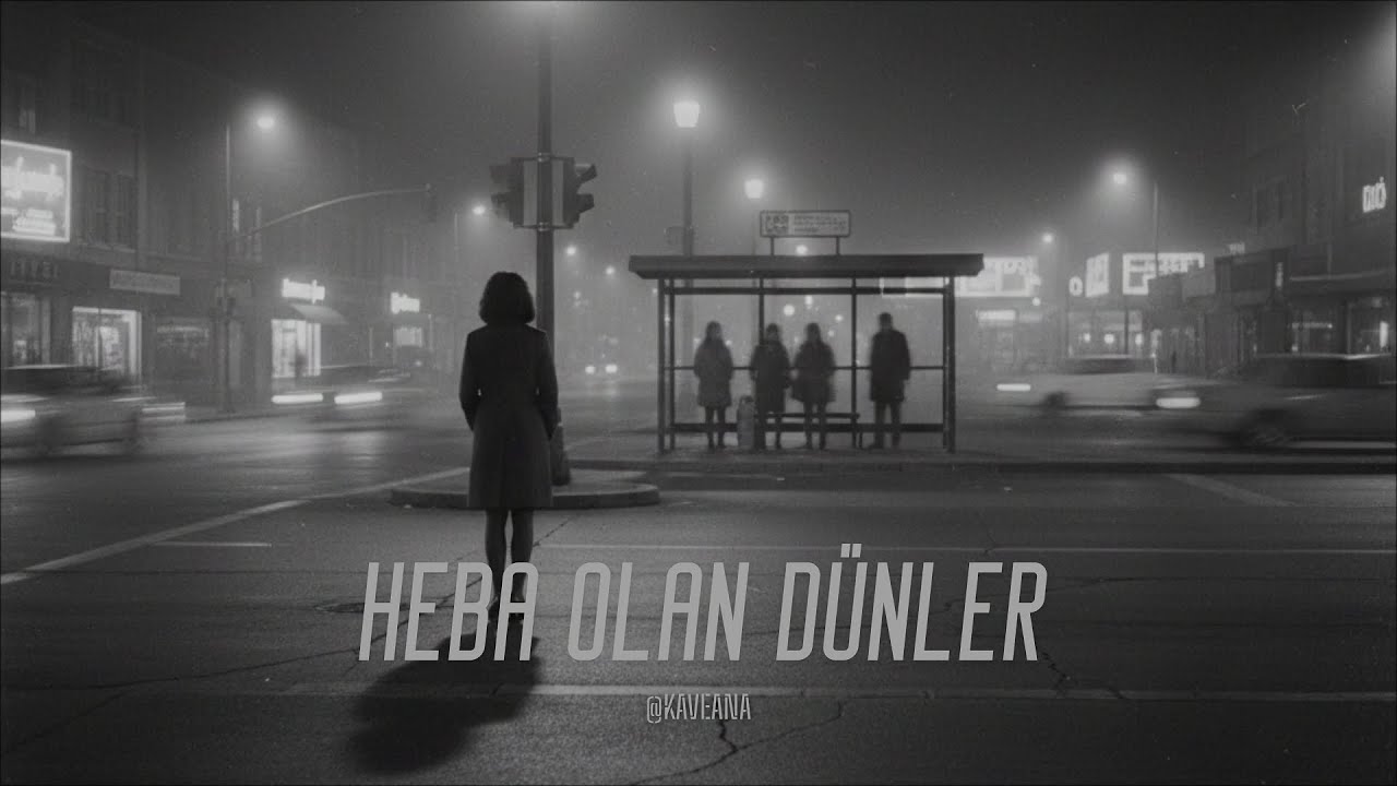 Heba Olan Dünlere Mi Yanayım | KAVEANA Mp3 İndir