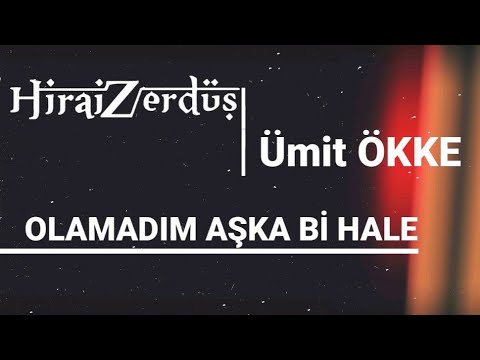 HiraiZerdüş Ft. Ümit ökke - Olamadım aşka bi hale Mp3 İndir