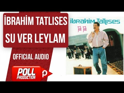 İbrahim Tatlıses - Su Ver Leylam - ( Official Audio ) Mp3 İndir