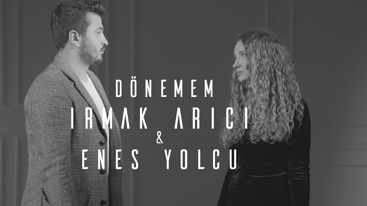 Irmak Arıcı & Enes Yolcu - DÖNEMEM Mp3 İndir