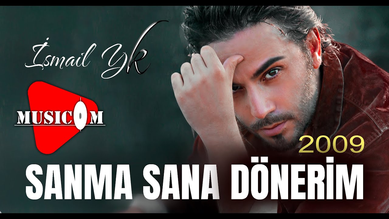İsmail YK - Sanma Sana Dönerim Mp3 İndir