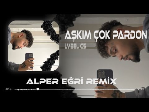 Lvbel C5 - Aşkım Çok Pardon ( Alper Eğri Remix ) Mp3 İndir