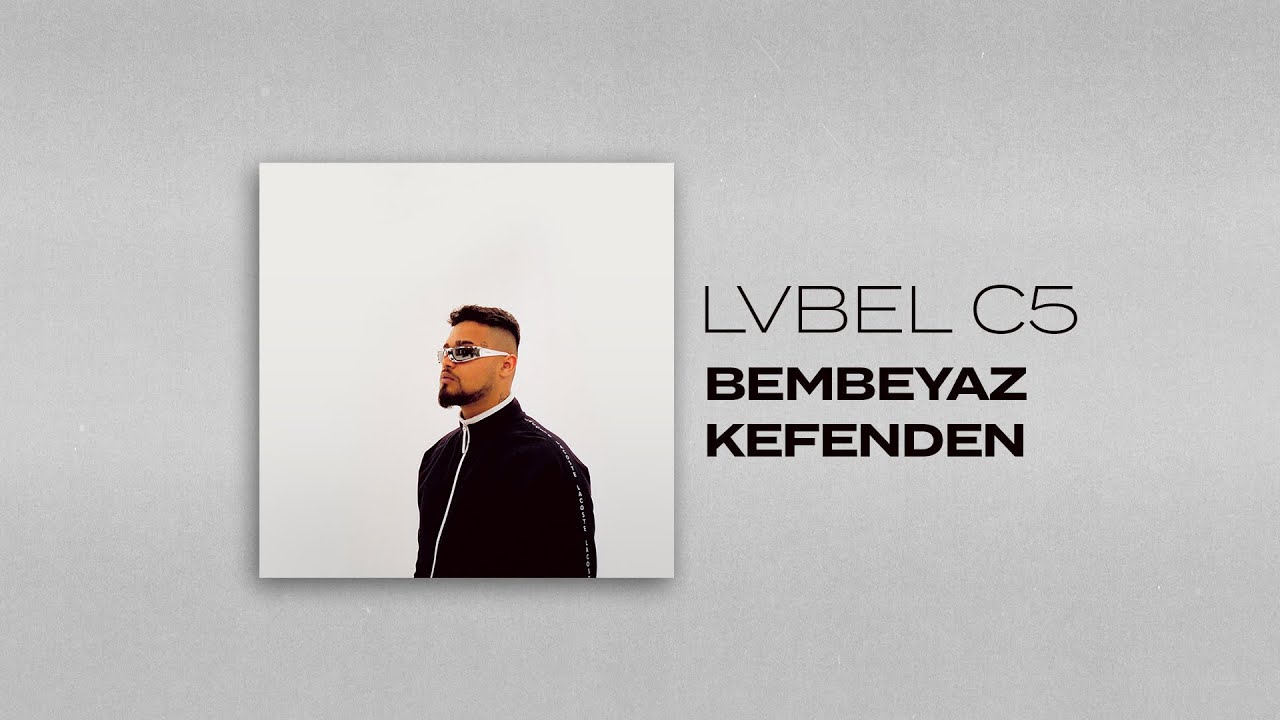 LVBEL C5 - BEMBEYAZ KEFENDEN Mp3 İndir