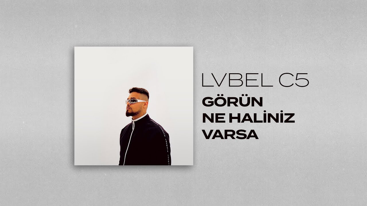 LVBEL C5 - GÖRÜN NE HALİNİZ VARSA Mp3 İndir