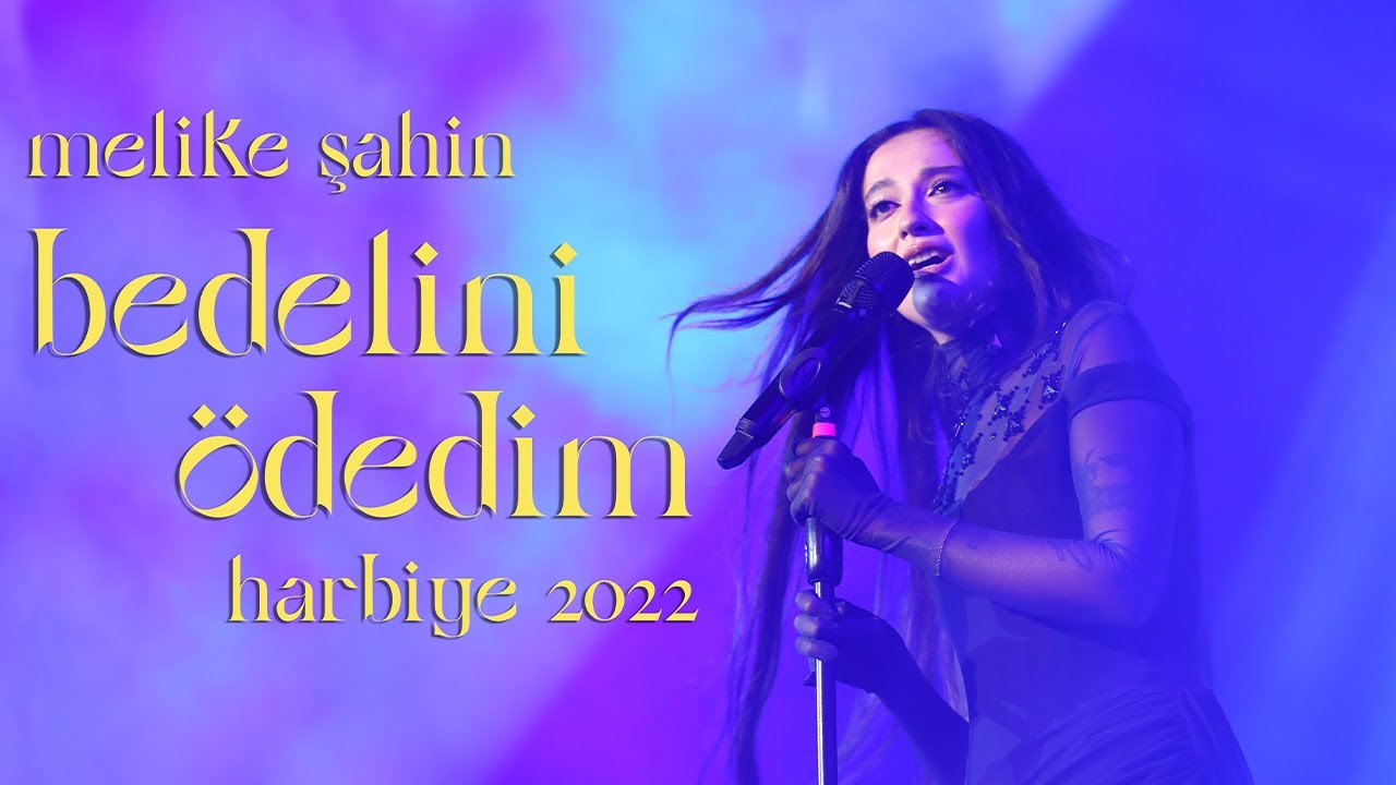 Melike Şahin - Bedelini Ödedim (Live @ Harbiye 2022) Mp3 İndir