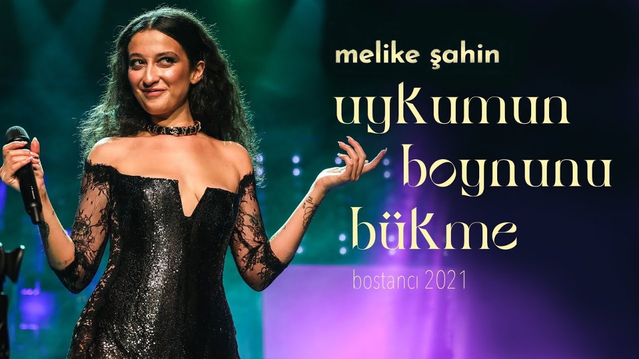 Melike Şahin - Uykumun Boynunu Bükme (Live @ Bostancı Gösteri Merkezi) Mp3 İndir