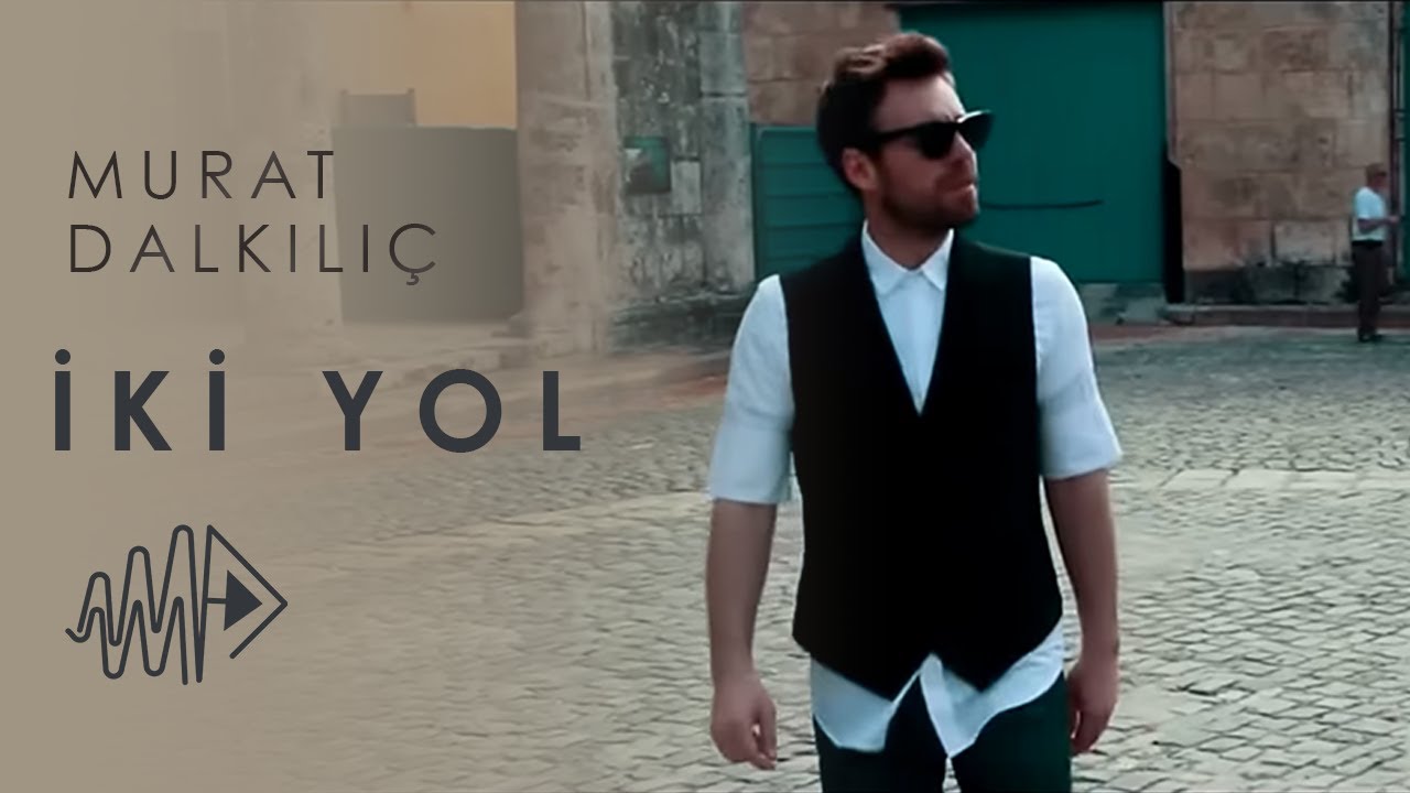 Murat Dalkılıç - İki Yol (Official Video) Mp3 İndir