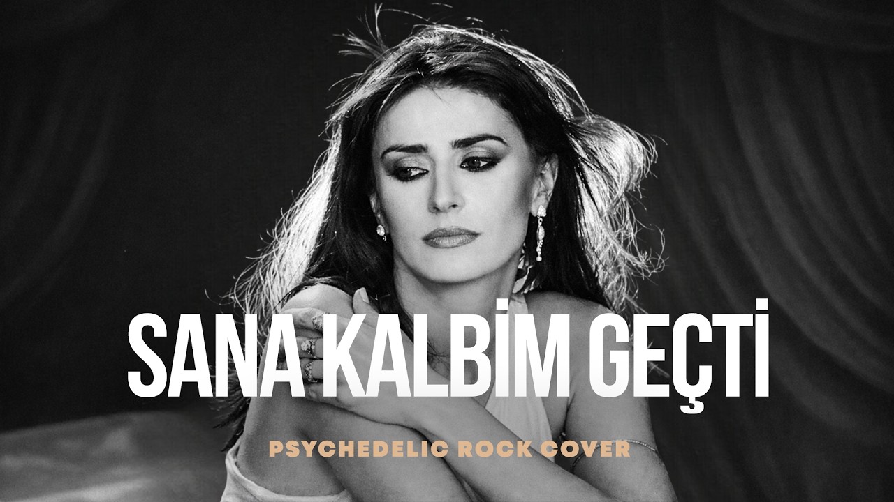 Sana Kalbim Geçti | Psychedelic Anatolian Rock Cover Mp3 İndir