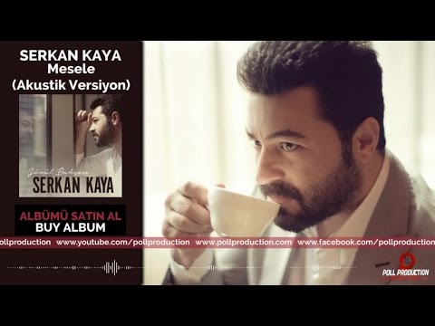 Serkan Kaya - Mesele - Akustik Versiyon Mp3 İndir