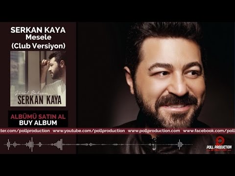 Serkan Kaya - Mesele - Club Versiyon Mp3 İndir