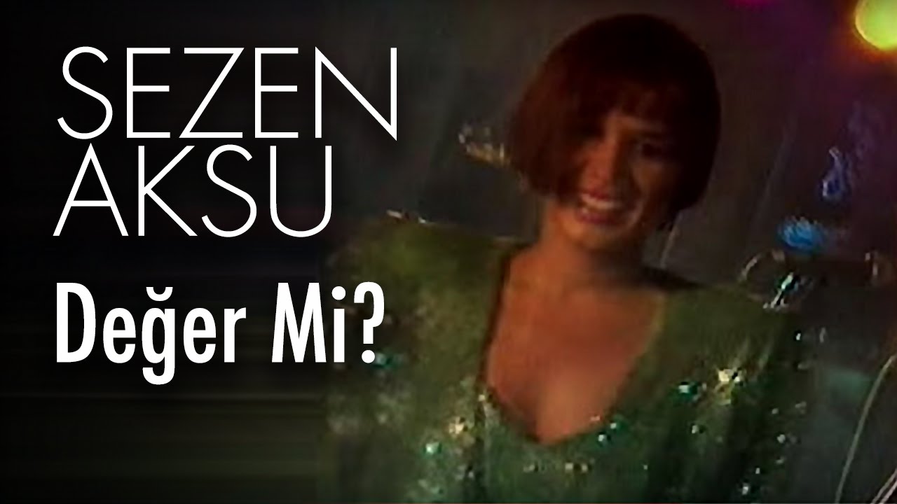 Sezen Aksu - Değer Mi? (Official Video) Mp3 İndir