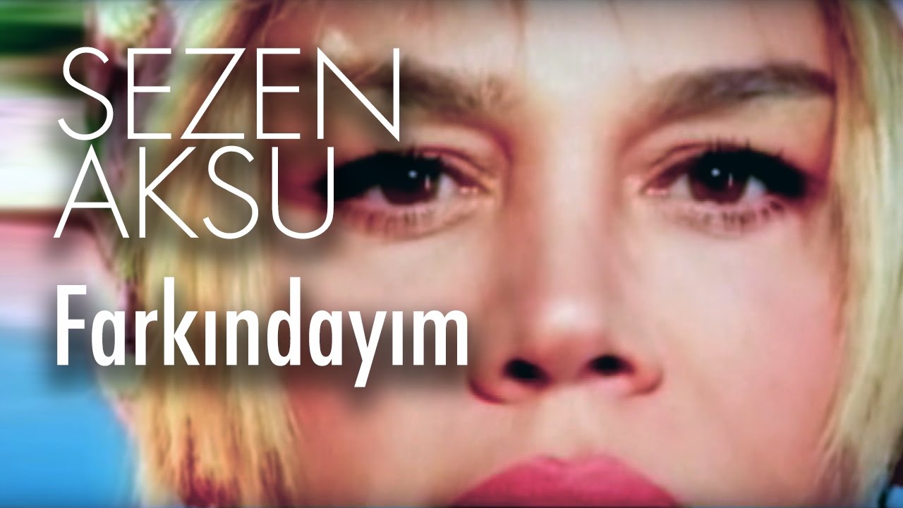 Sezen Aksu - Farkındayım (Official Video) Mp3 İndir
