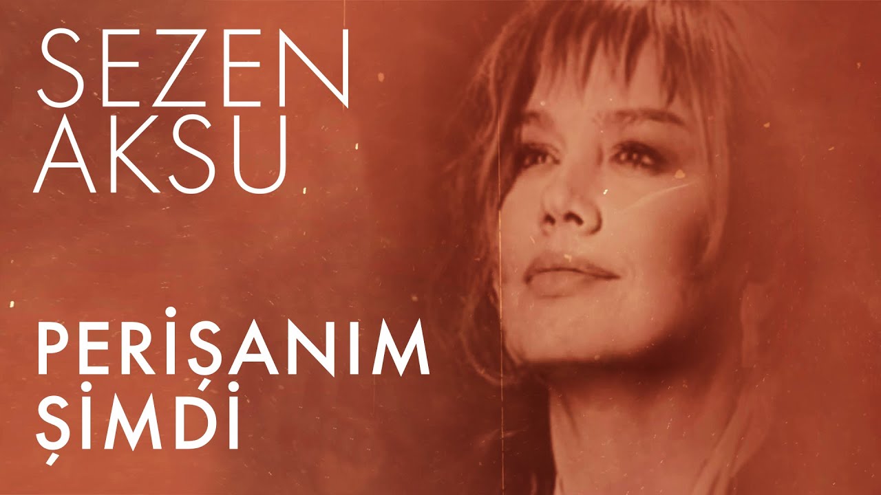 Sezen Aksu - Perişanım Şimdi (Lyrics | Şarkı Sözleri) Mp3 İndir