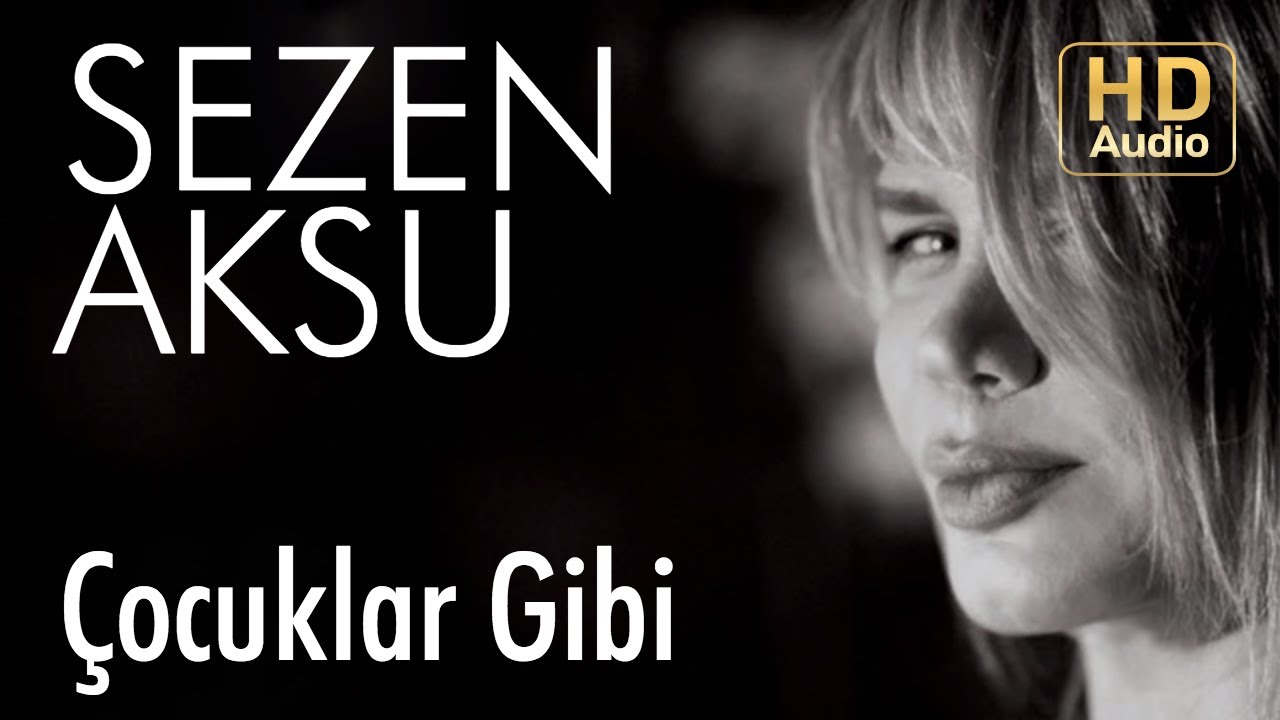 Sezen Aksu - Çocuklar Gibi (Official Audio) Mp3 İndir