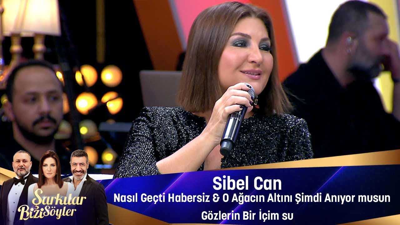 Sibel Can - NASIL GEÇTİ HABERSIZ & O AĞACIN ALTINI ŞİMDİ ANIYORMUSUN & GÖZLERİN BİR İÇİM SU Mp3 İndir