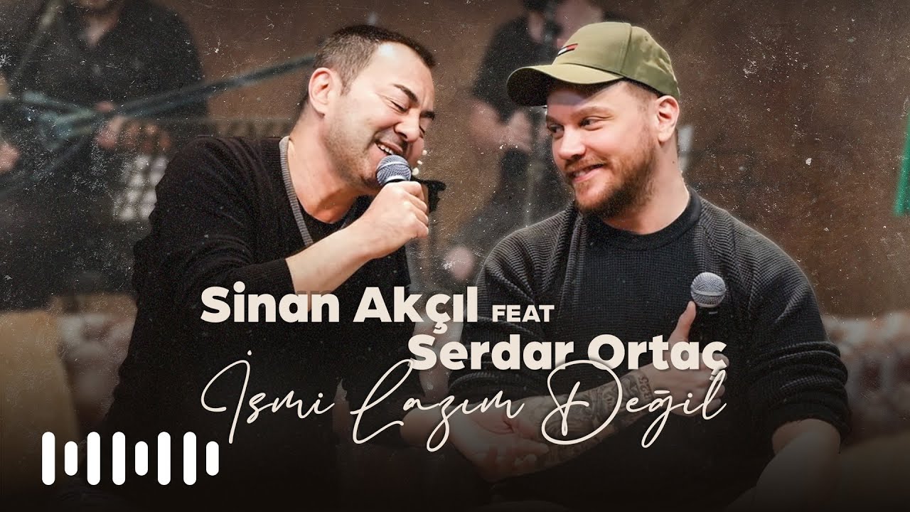 Sinan Akçıl feat. Serdar Ortaç - İsmi Lazım Değil (Akustik) Mp3 İndir