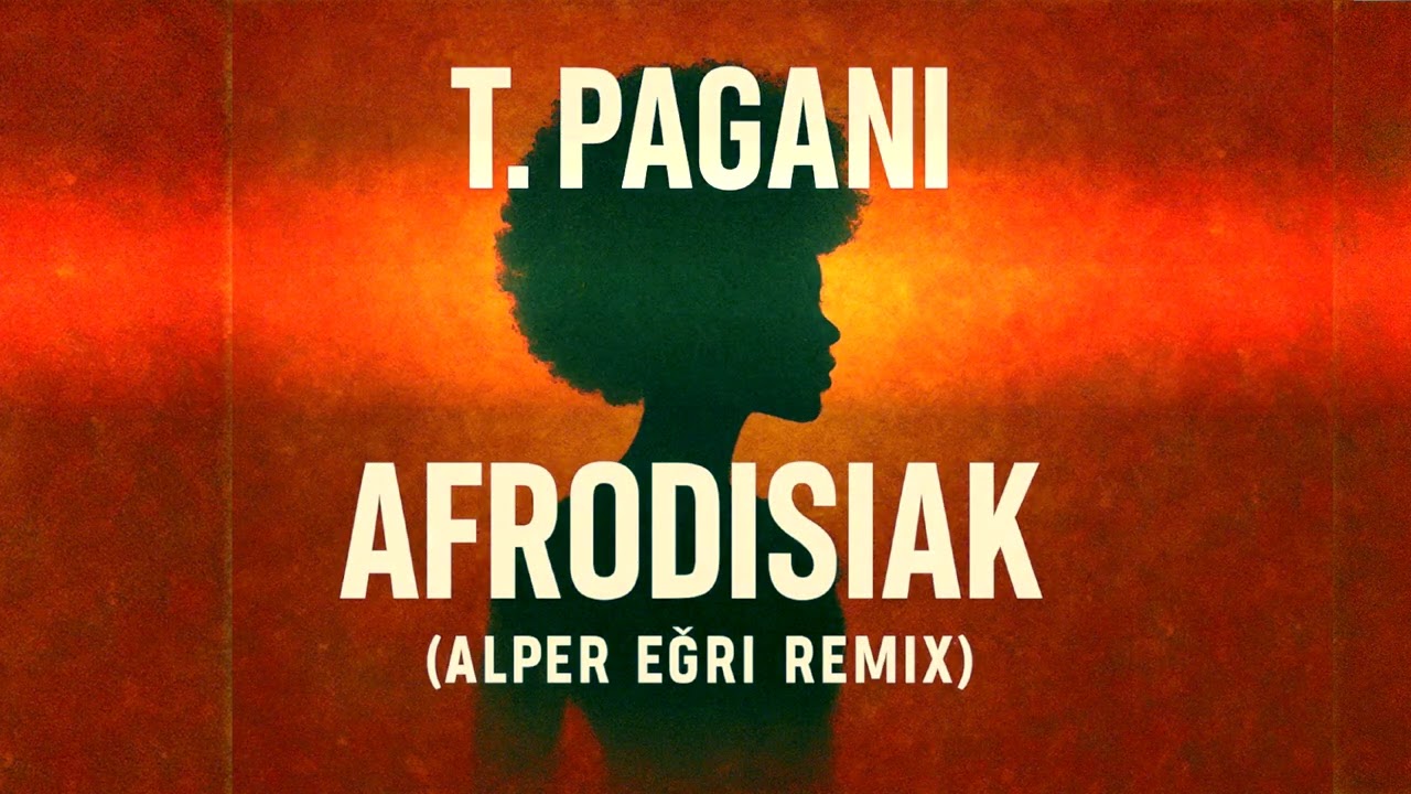 T. Pagani - Afrodisiak (Alper Eğri Remix) Mp3 İndir