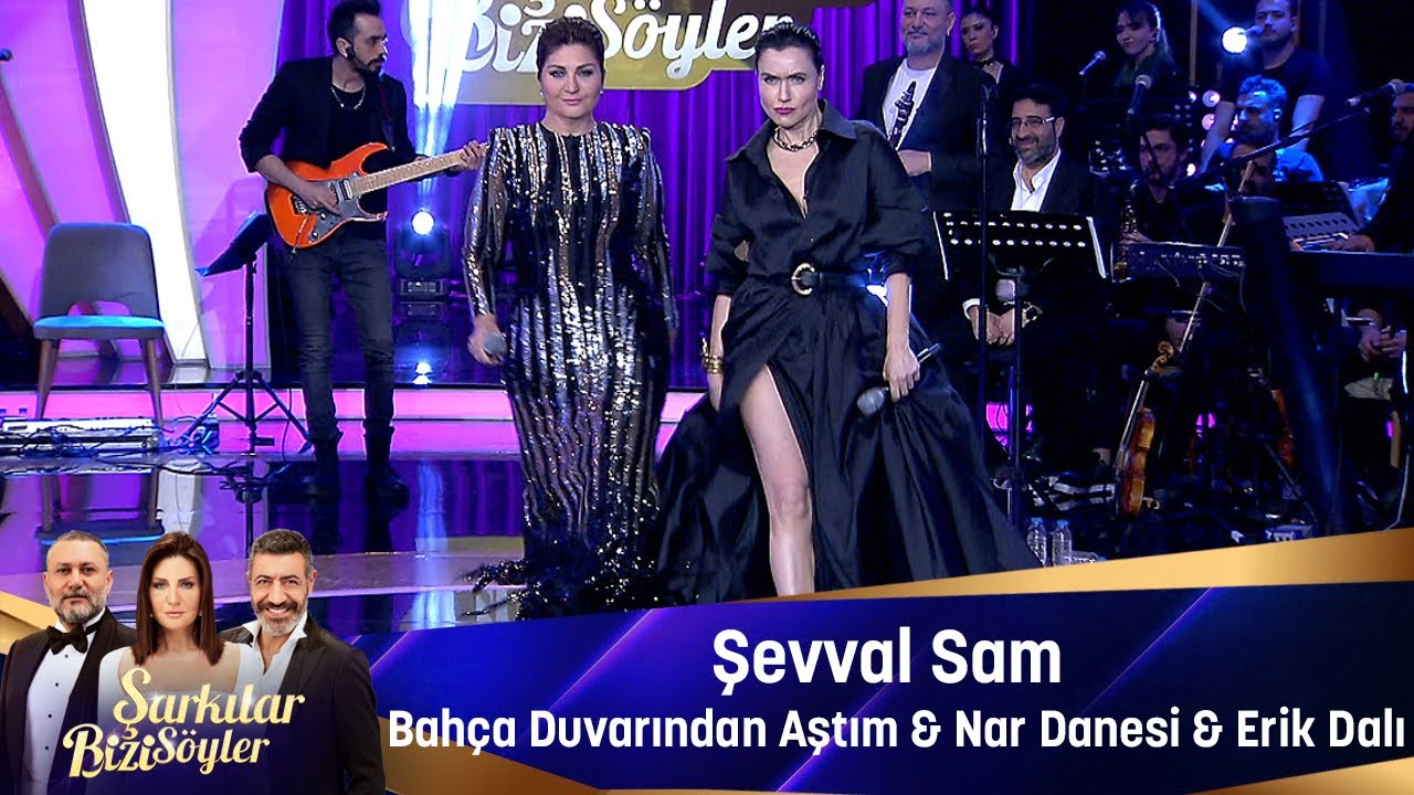 Şevval Sam - BAHÇA DUVARINDAN AŞTIM & NAR DANESİ & ERİK DALI Mp3 İndir